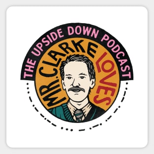 Mr. Clarke Loves The Upside Down Podcast Magnet